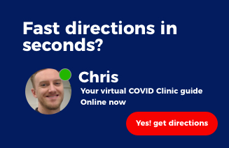Fast directions in Seconds? Chris your virtual COVID clinic guide online now. Yes! get directions